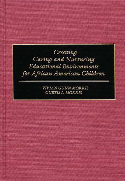 Book cover of Creating Caring and Nurturing Educational Environments for African American Children