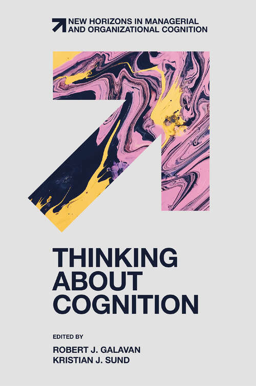 Book cover of Thinking about Cognition (New Horizons in Managerial and Organizational Cognition)