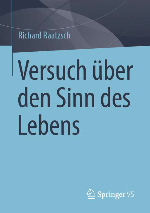 Book cover of Versuch über den Sinn des Lebens (1. Aufl. 2022)