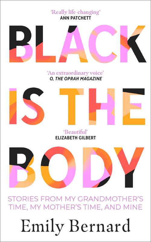 Book cover of Black is the Body: Stories From My Grandmother's Time, My Mother's Time, and Mine