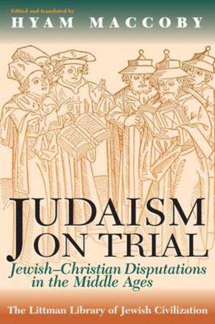 Book cover of Judaism on Trial: Jewish-Christian Disputations in the Middle Ages (New edition) (The Littman Library of Jewish Civilization)