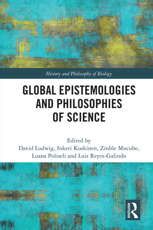 Book cover of Global Epistemologies and Philosophies of Science (History and Philosophy of Biology)