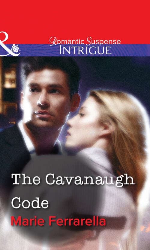 Book cover of The Cavanaugh Code (ePub First edition) (Mills And Boon Intrigue Ser. #1587)