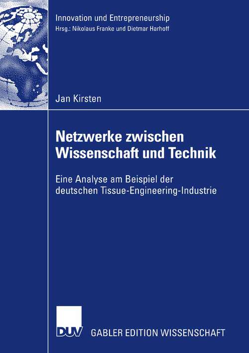 Book cover of Netzwerke zwischen Wissenschaft und Technik: Eine Analyse am Beispiel der deutschen Tissue-Engineering-Industrie (2007) (Innovation und Entrepreneurship)