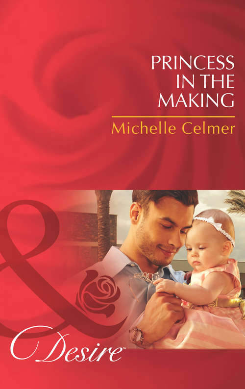 Book cover of Princess in the Making: The Cinderella Act / Princess In The Making / Temporarily His Princess (ePub First edition) (Mills And Boon Desire Ser. #2175)