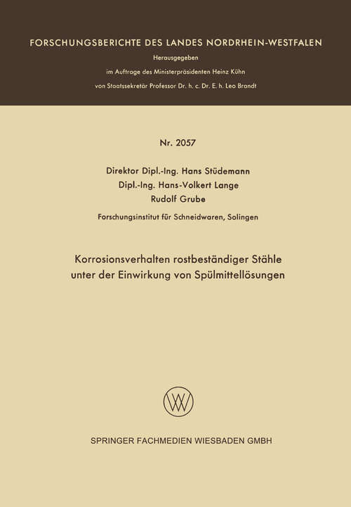 Book cover of Korrosionsverhalten rostbeständiger Stähle unter der Einwirkung von Spülmittellösungen (1969) (Forschungsberichte des Landes Nordrhein-Westfalen #2057)