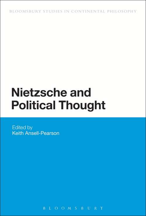 Book cover of Nietzsche and Political Thought: A Study Of Nietzsche's Moral And Political Thought (3) (Bloomsbury Studies in Continental Philosophy)