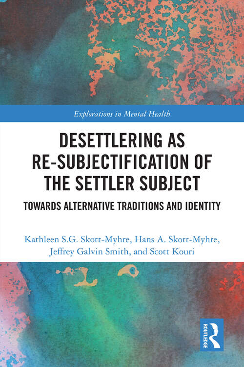 Book cover of Desettlering as Re-subjectification of the Settler Subject: Towards Alternative Traditions and Identity (Explorations in Mental Health)