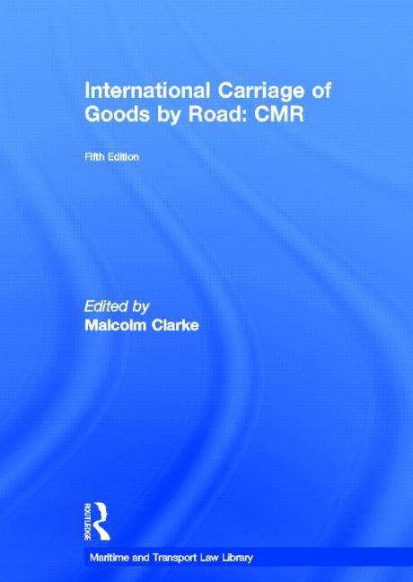 Book cover of International Carriage Of Goods By Road: Cmr (Maritime And Transport Law Library  (5th edition))