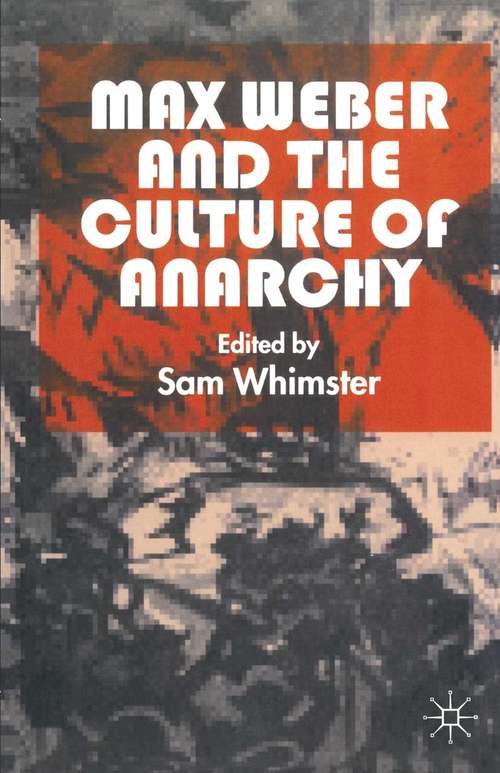 Book cover of Max Weber and the Culture of Anarchy (1st ed. 1999)