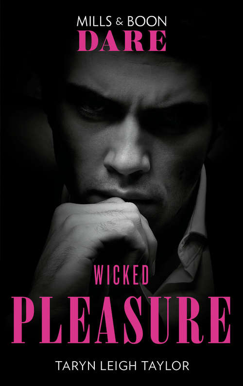 Book cover of Wicked Pleasure: Forbidden To Taste Make Me Yours Wicked Pleasure Under His Skin (ePub edition) (The Business of Pleasure #3)