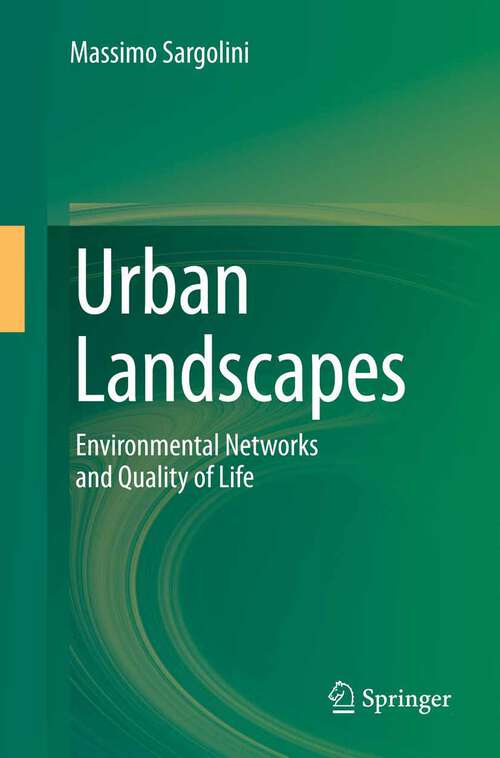 Book cover of Urban Landscapes: Environmental Networks and the Quality of Life (2013)