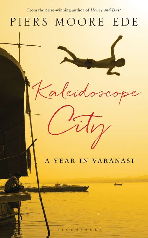 Book cover of Kaleidoscope City: A Year in Varanasi