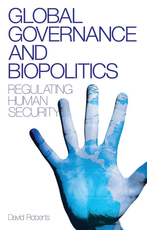 Book cover of Global Governance and Biopolitics: Regulating Human Security