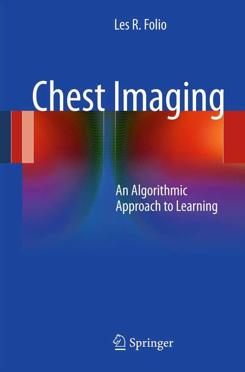 Book cover of Chest Imaging: An Algorithmic Approach to Learning (2012)