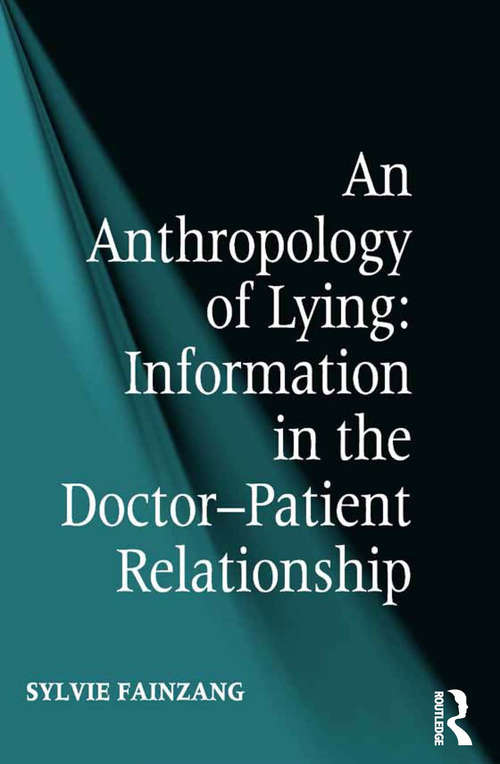 Book cover of An Anthropology of Lying: Information in the Doctor-Patient Relationship