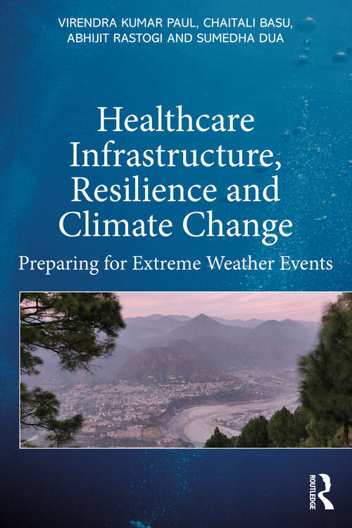 Book cover of Healthcare Infrastructure, Resilience and Climate Change: Preparing for Extreme Weather Events