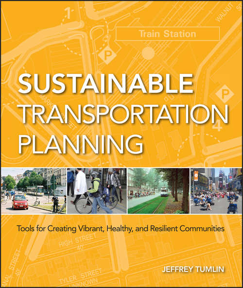 Book cover of Sustainable Transportation Planning: Tools for Creating Vibrant, Healthy, and Resilient Communities (Wiley Series in Sustainable Design #16)