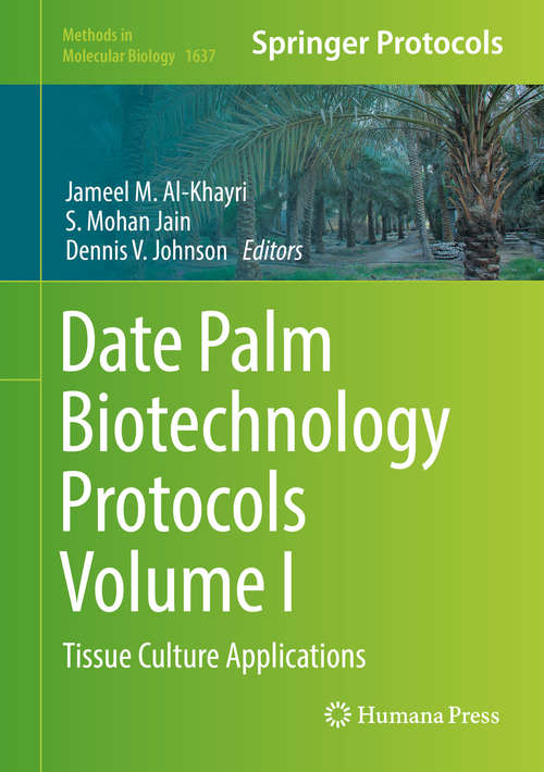 Book cover of Date Palm Biotechnology Protocols Volume I: Tissue Culture Applications (1st ed. 2017) (Methods in Molecular Biology #1637)