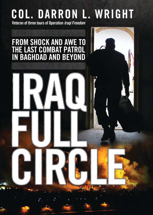 Book cover of Iraq Full Circle: From Shock and Awe to the Last Combat Patrol in Baghdad and Beyond