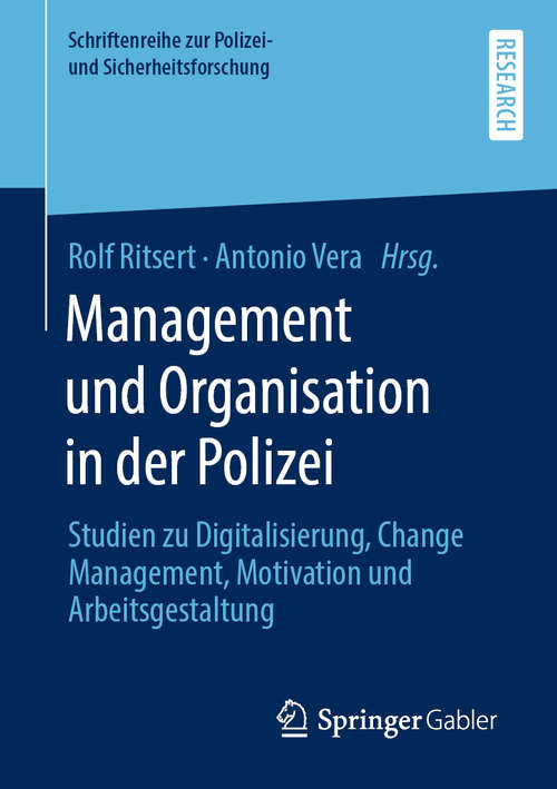 Book cover of Management und Organisation in der Polizei: Studien zu Digitalisierung, Change Management, Motivation und Arbeitsgestaltung (1. Aufl. 2020) (Schriftenreihe zur Polizei- und Sicherheitsforschung)