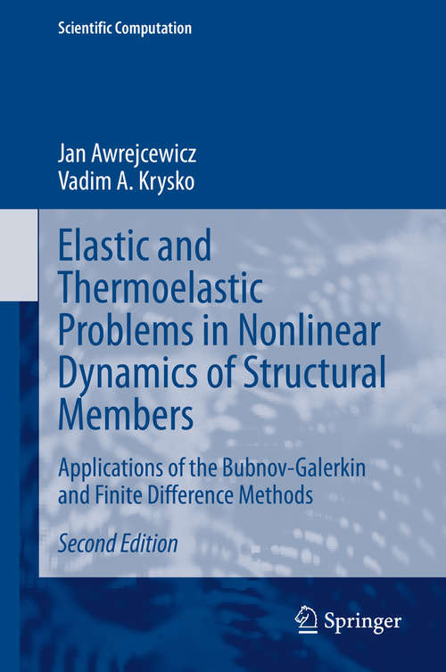 Book cover of Elastic and Thermoelastic Problems in Nonlinear Dynamics of Structural Members: Applications of the Bubnov-Galerkin and Finite Difference Methods (2nd ed. 2020) (Scientific Computation)
