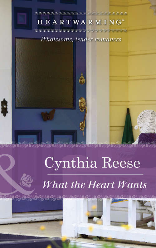 Book cover of What the Heart Wants (ePub First edition) (Mills And Boon Heartwarming Ser.)