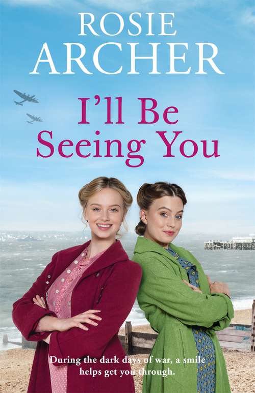 Book cover of I'll Be Seeing You: A wartime saga brimming with nostalgia to warm your heart