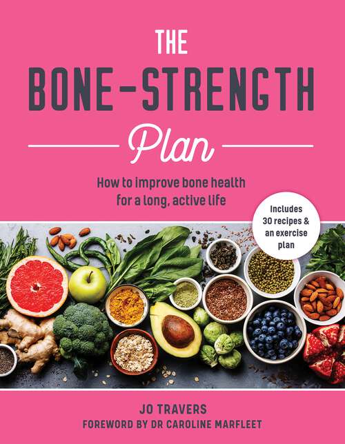 Book cover of The Bone-Strength Plan: How to Improve Bone Health for a Long, Active Life