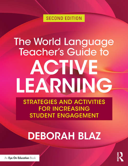 Book cover of The World Language Teacher's Guide to Active Learning: Strategies and Activities for Increasing Student Engagement