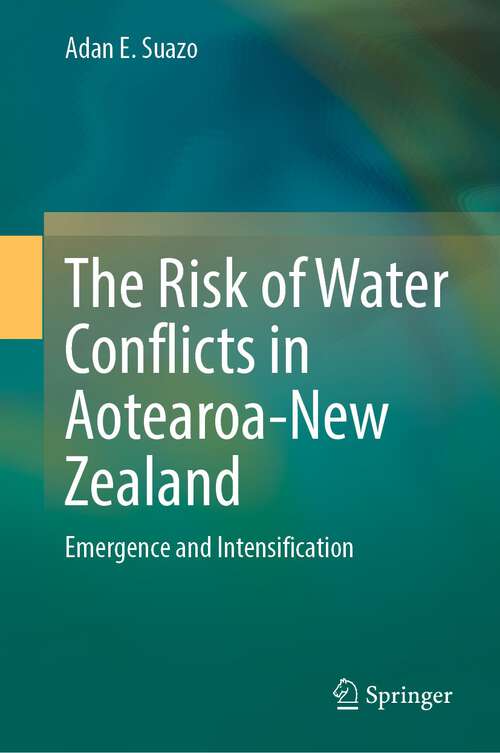 Book cover of The Risk of Water Conflicts in Aotearoa-New Zealand: Emergence and Intensification (1st ed. 2022)
