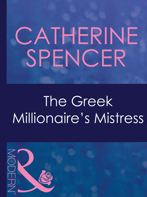 Book cover of The Greek Millionaire's Mistress: Proud Greek, Ruthless Revenge / The Power Of The Legendary Greek / The Greek Millionaire's Mistress (ePub First edition) (Mistress to a Millionaire #30)