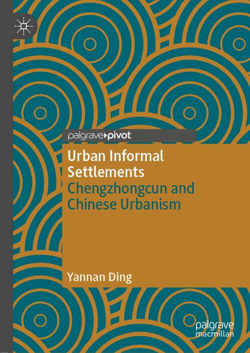 Book cover of Urban Informal Settlements: Chengzhongcun and Chinese Urbanism (1st ed. 2022)