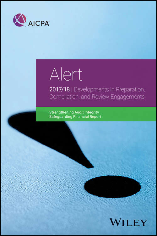 Book cover of Alert: Developments in Preparation, Compilation, and Review Engagements, 2017/18 (2) (AICPA)
