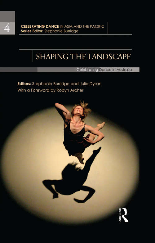 Book cover of Shaping the Landscape: Celebrating Dance in Australia (Celebrating Dance in Asia and the Pacific)