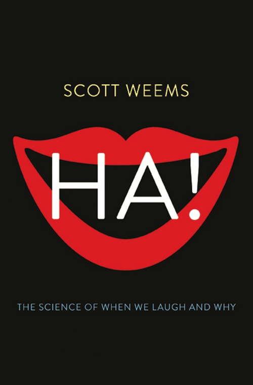 Book cover of Ha!: The Science of When We Laugh and Why