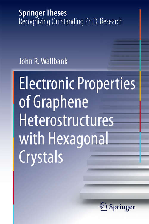 Book cover of Electronic Properties of Graphene Heterostructures with Hexagonal Crystals (2014) (Springer Theses)