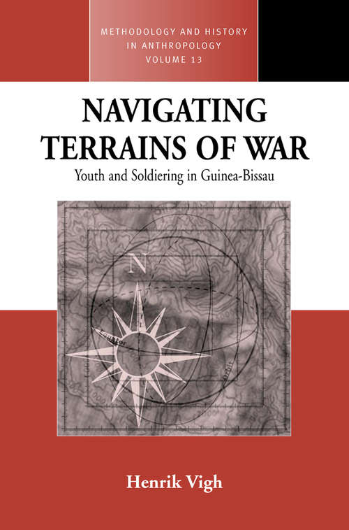 Book cover of Navigating Terrains of War: Youth and Soldiering in Guinea-Bissau (Methodology & History in Anthropology #13)
