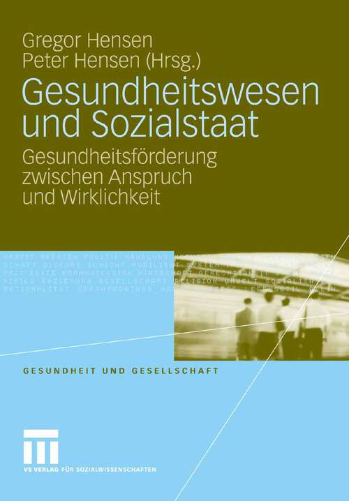 Book cover of Gesundheitswesen und Sozialstaat: Gesundheitsförderung zwischen Anspruch und Wirklichkeit (2008) (Gesundheit und Gesellschaft)