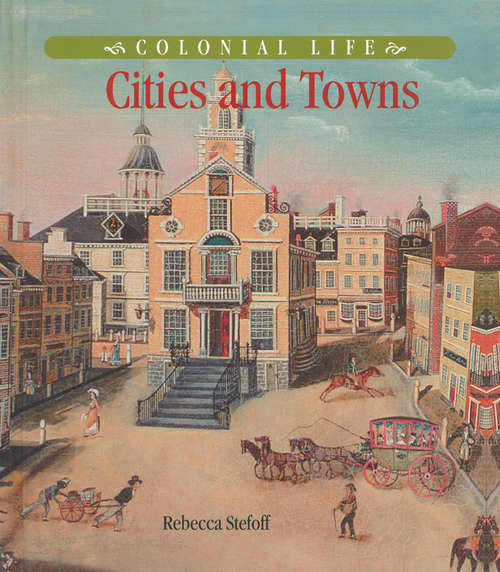 Book cover of Colonial Life: Cities and Towns