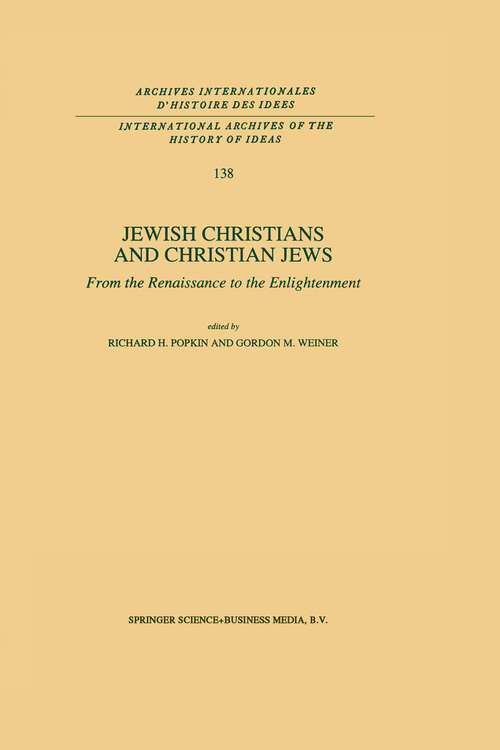 Book cover of Jewish Christians and Christian Jews: From the Renaissance to the Enlightenment (1994) (International Archives of the History of Ideas   Archives internationales d'histoire des idées #138)