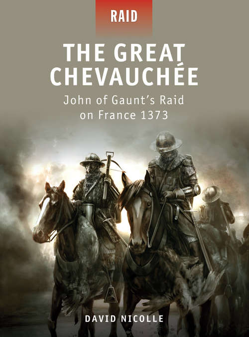 Book cover of The Great Chevauchée: John of Gaunt’s Raid on France 1373 (Raid #20)