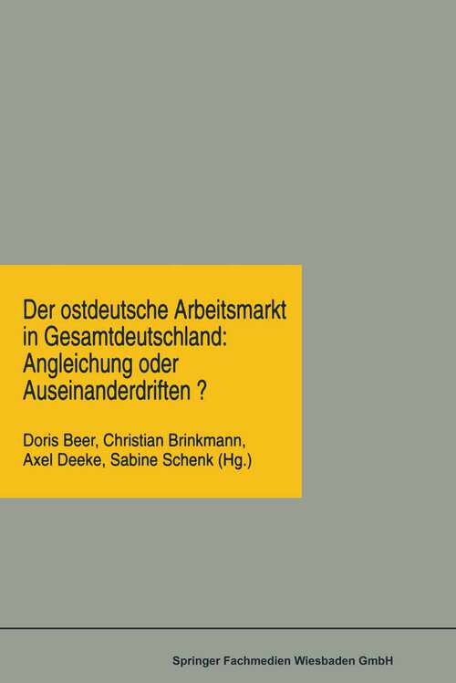 Book cover of Der ostdeutsche Arbeitsmarkt in Gesamtdeutschland: Angleichung oder Auseinanderdriften? (1997) (Transformationsprozesse: Schriftenreihe der Kommission für die Erforschung des sozialen und politischen Wandels in den neuen Bundesländern (KSPW) #21)