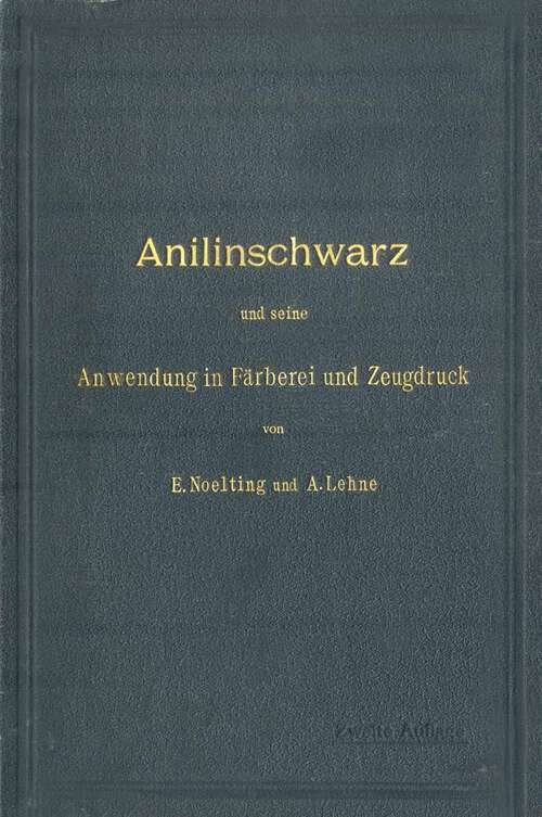 Book cover of Anilinschwarz und seine Anwendung in Färberei und Zeugdruck (2. Aufl. 1904)