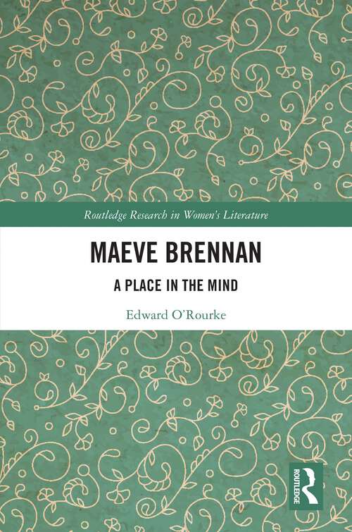 Book cover of Maeve Brennan: A Place in the Mind (Routledge Research in Women's Literature)