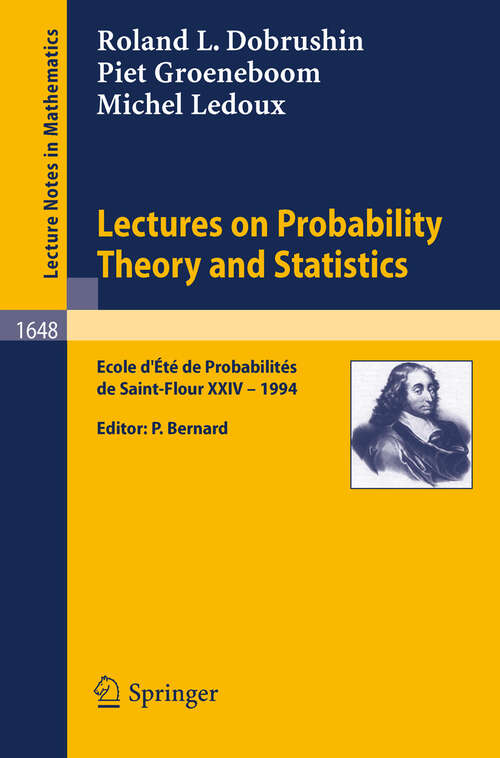 Book cover of Lectures on Probability Theory and Statistics: Ecole d' Ete de Probabilites de St. Flour XXIV - 1994 (1996) (Lecture Notes in Mathematics #1648)