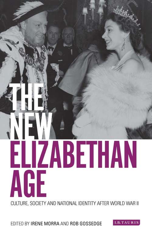 Book cover of The New Elizabethan Age: Culture, Society and National Identity after World War II (International Library of Twentieth Century History)