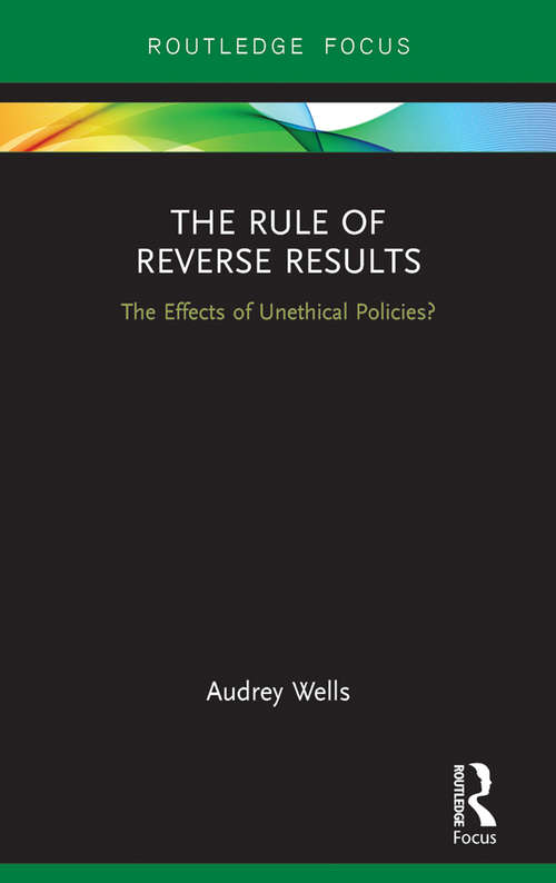 Book cover of The Rule of Reverse Results: The Effects of Unethical Policies?