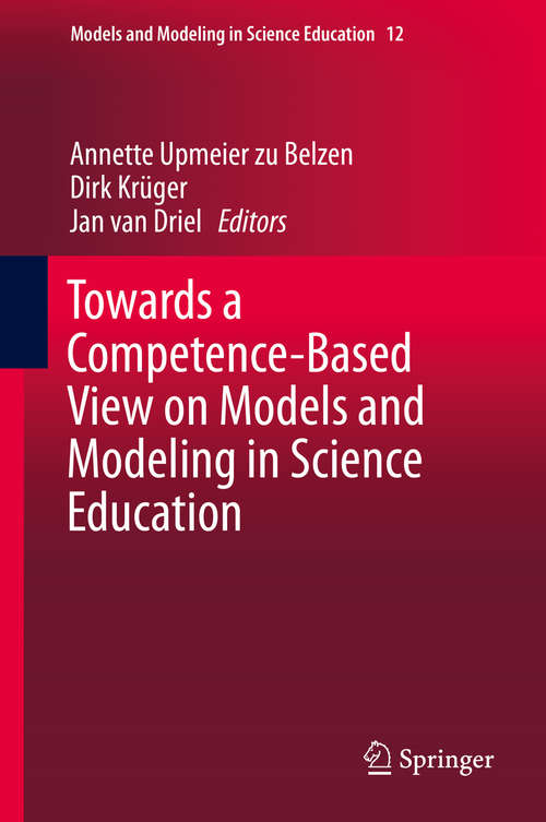 Book cover of Towards a Competence-Based View on Models and Modeling in Science Education (1st ed. 2019) (Models and Modeling in Science Education #12)