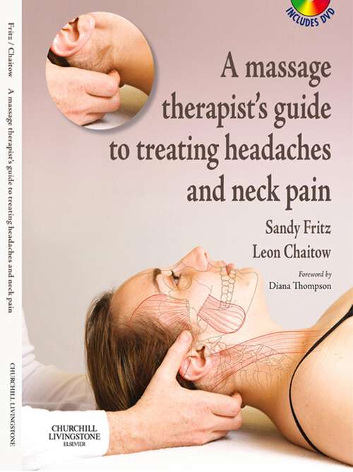 Book cover of A Massage Therapist's Guide to Treating Headaches and Neck Pain E-Book: A Massage Therapist's Guide to Treating Headaches and Neck Pain E-Book (A Massage Therapist's Guide To)